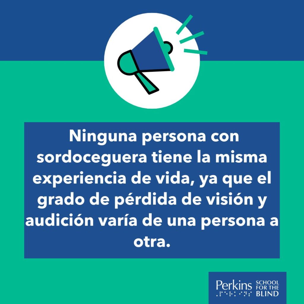 Ninguna persona con sordoceguera tiene la misma experiencia de vida, ya que el grado de pérdida de visión y audición varía de una persona a otra.